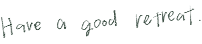 Have a good retreat.